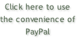 Click here to use the convenience of PayPal